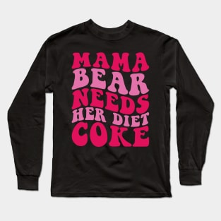 Mama Bear Need her Diet Funny Long Sleeve T-Shirt